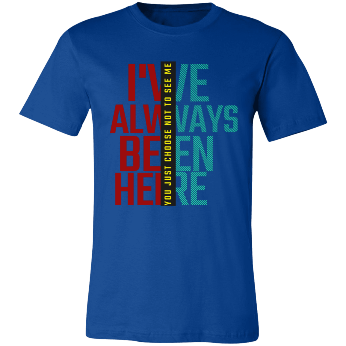 I've Always Been Here Unisex Jersey Short-Sleeve T-Shirt